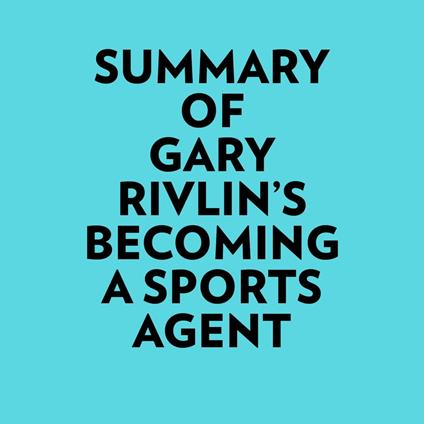 Summary of Gary Rivlin's Becoming a Sports Agent