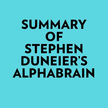 Summary of Stephen Duneier's Alphabrain