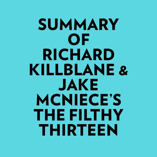 Summary of Richard Killblane & Jake McNiece's The Filthy Thirteen