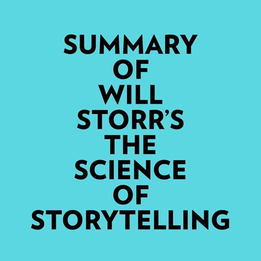 Summary of Will Storr's The Science of Storytelling