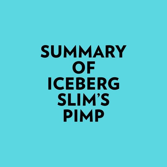 Summary of Iceberg Slim's Pimp