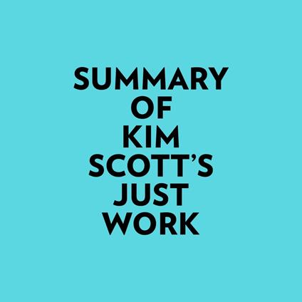 Summary of Kim Scott's Just Work