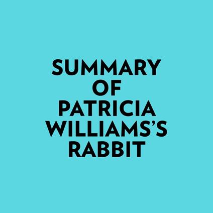 Summary of Patricia Williams's Rabbit