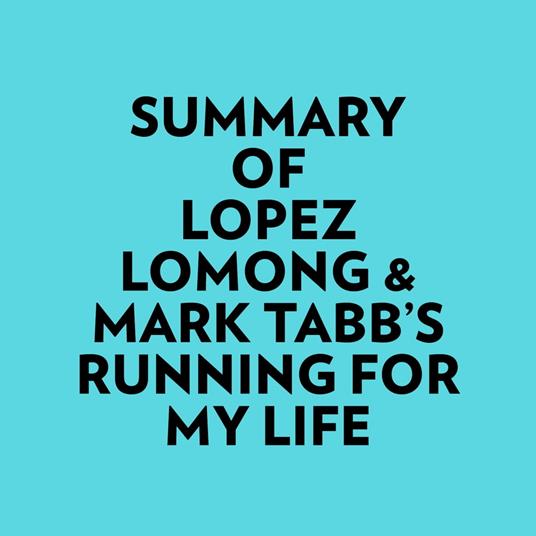 Summary of Lopez Lomong & Mark Tabb's Running For My Life