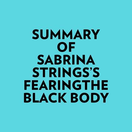 Summary of Sabrina Strings's FearingThe Black Body