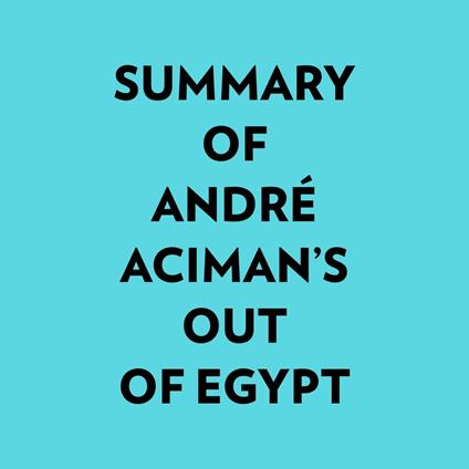 Summary of André Aciman's Out of Egypt