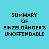 Summary of Einzelgänger's Unoffendable