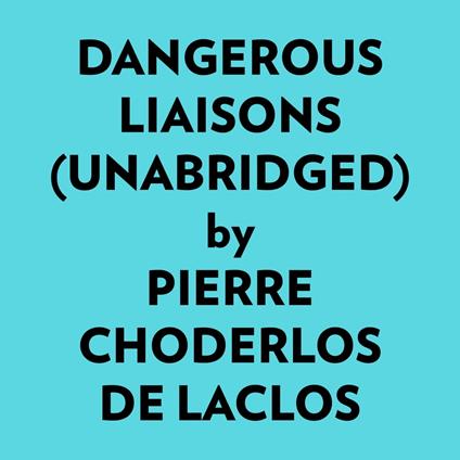 Dangerous Liaisons (Unabridged)