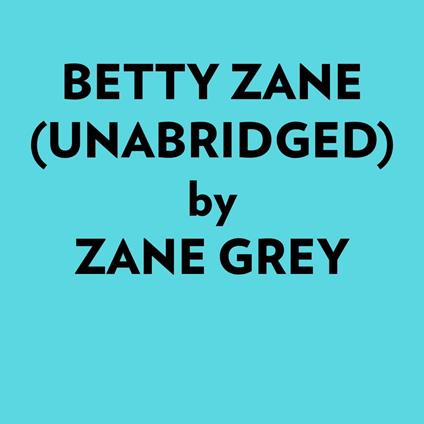 Betty Zane (Unabridged)