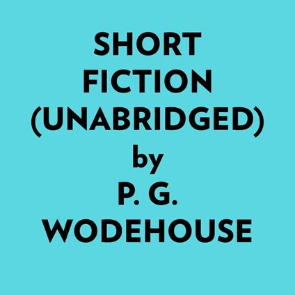 Short Fiction (Unabridged)