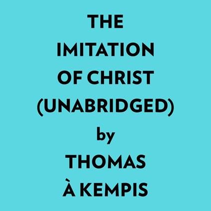 The Imitation Of Christ (Unabridged)