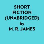 Short Fiction (Unabridged)