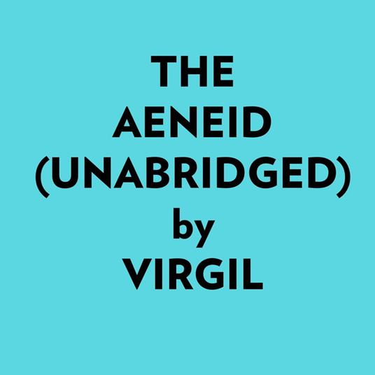 The Aeneid (Unabridged)