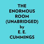 The Enormous Room (Unabridged)