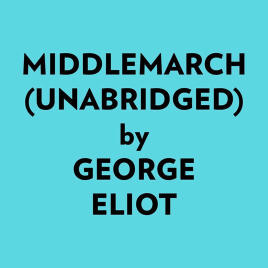 Middlemarch (Unabridged)