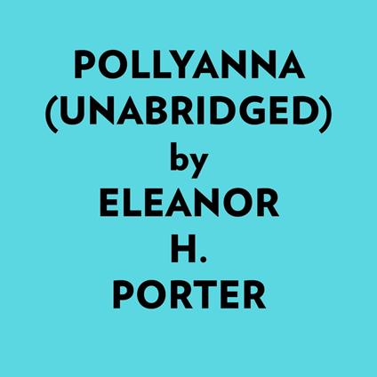 Pollyanna (Unabridged)