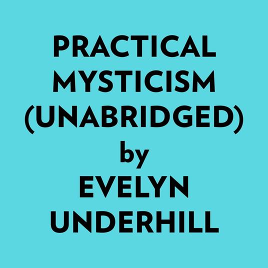 Practical Mysticism (Unabridged)