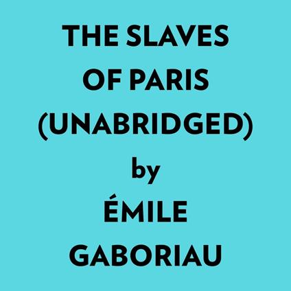 The Slaves Of Paris (Unabridged)