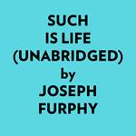 Such Is Life (Unabridged)