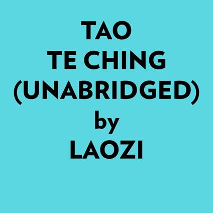 Tao Te Ching (Unabridged)