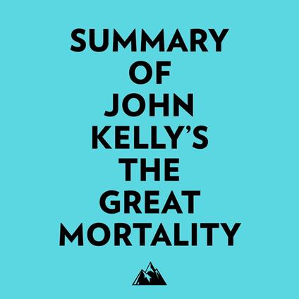 Summary of John Kelly's The Great Mortality