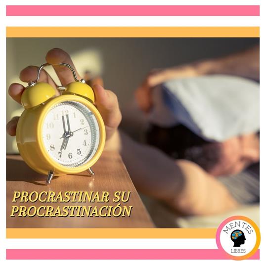 Procrastinar Su Procrastinación