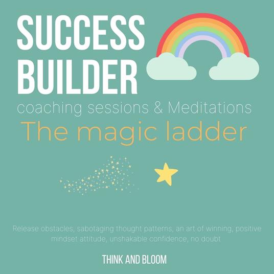 Success Builder coaching sessions & Meditations The magic ladder