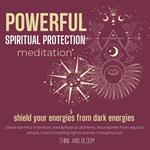 Powerful spiritual protection Meditation shield your energies from darkness