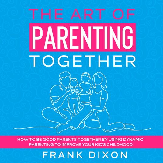 Art of Parenting Together, The