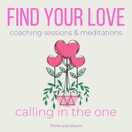 Find your love coaching sessions & meditations - calling in the one