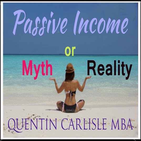 Passive Income - Myth or Reality?