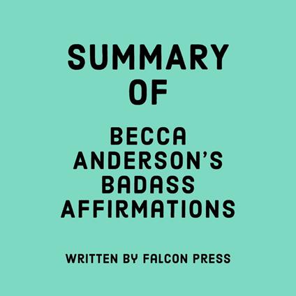 Summary of Becca Anderson’s Badass Affirmations