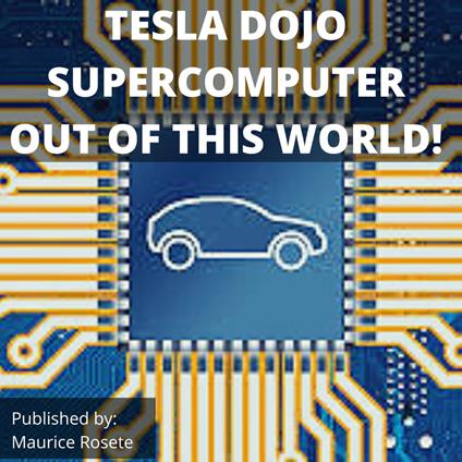 TESLA DOJO SUPERCOMPUTER OUT OF THIS WORLD!