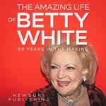 Amazing Life of Betty White, The