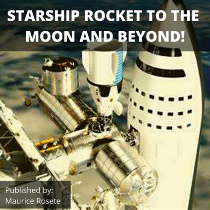 STARSHIP ROCKET TO THE MOON AND BEYOND!