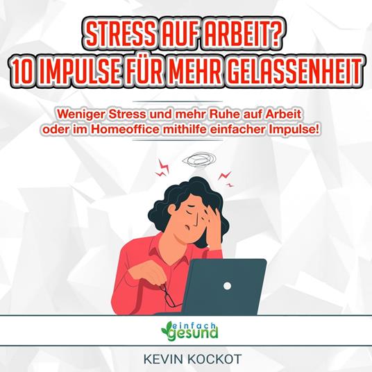 Stress auf Arbeit? 10 Impulse für mehr Gelassenheit