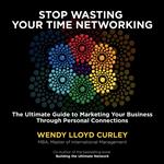 Stop Wasting Your Time Networking