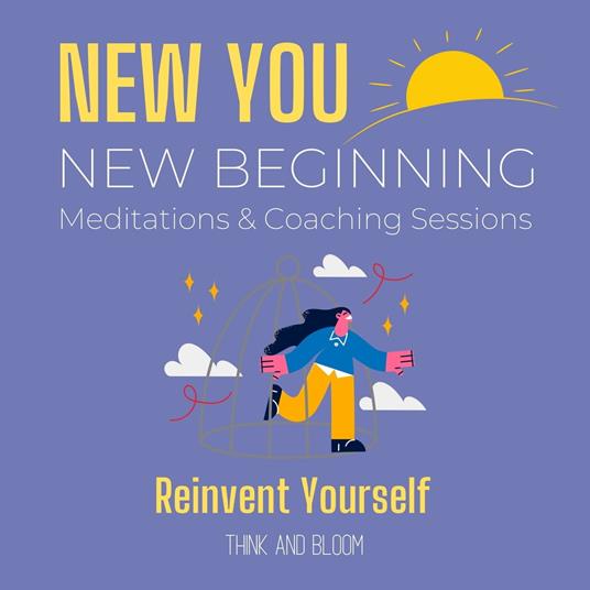 New You New Beginning Meditations & Coaching Sessions - Reinvent yourself