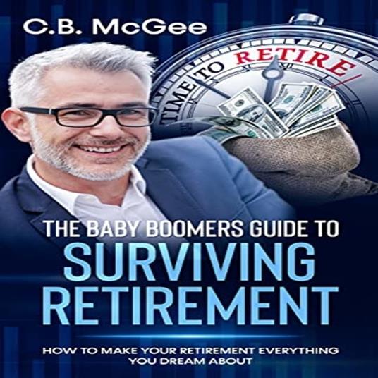 Baby Boomer’s Guide to Surviving Retirement, The