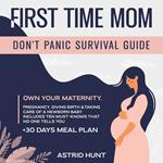 First Time Mom Don't Panic Survival Guide