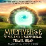Multiverse, The: Time and Dimensional Travel Q&As