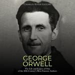 George Orwell: The Life and Legacy of One of the 20th Century’s Most Famous Authors