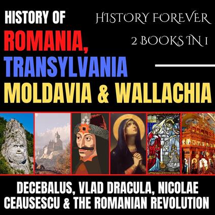 History Of Romania, Transylvania, Moldavia & Wallachia 2 Books In 1