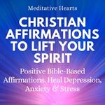 Christian Affirmations To Lift Your Spirit
