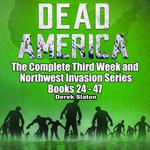 Dead America - The Complete Third Week and Northwest Invasion Series: Books 24-47