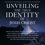 Unveiling the True Identity of Jesus Christ