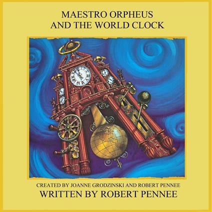 Maestro Orpheus and The World Clock