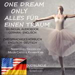 Alles für einen Traum / Only One Dream (Zweisprachige Ausgabe: Englisch-Deutsch)