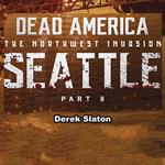 Dead America: Seattle Pt. 8