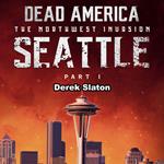 Dead America: Seattle Pt. 1